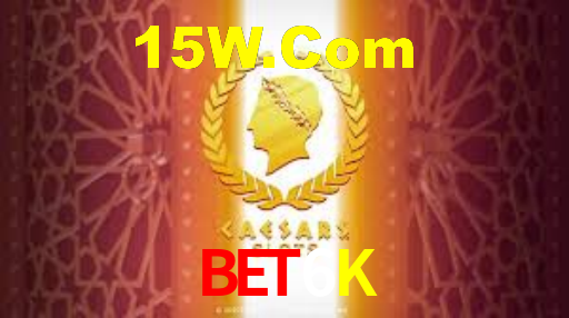 Bet6K,Bet6K Bet